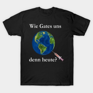 Wie Gates uns denn heute? T-Shirt